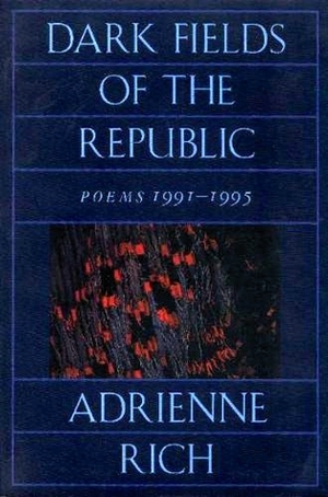Dark Fields of the Republic by Adrienne Rich
