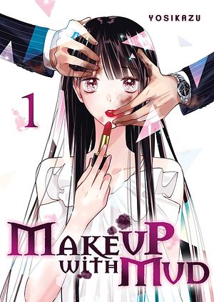 Make up with Mud, Vol. 1 by Yosikazu