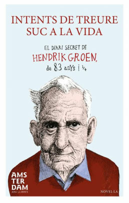 Intents de treure suc a la vida. El diari secret de Hendrik Groen, de 83 anys i 1/4 by Hendrik Groen