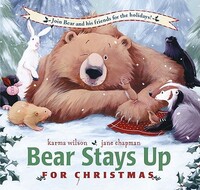 Bear Stays Up for Christmas by Karma Wilson