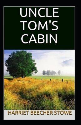 Uncle Tom's Cabin Illustrated by Harriet Beecher Stowe