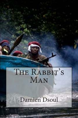 The Rabbit's Man by Damien Dsoul