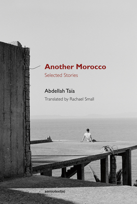 Another Morocco: Selected Stories by Abdellah Taia