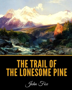 The Trail of the Lonesome Pine by John Fox