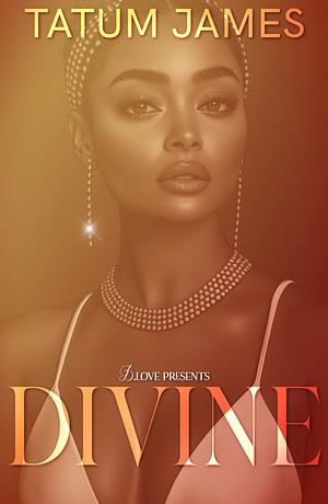 Divine by Tatum James