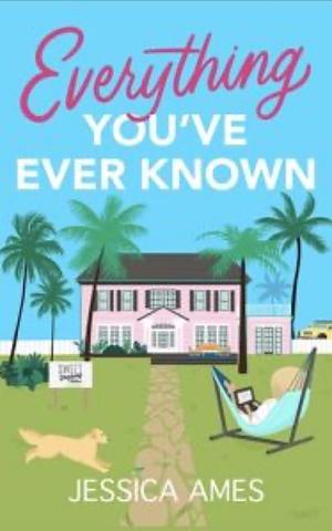 Everything You've Ever Known by Jessica Ames