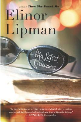 My Latest Grievance by Elinor Lipman