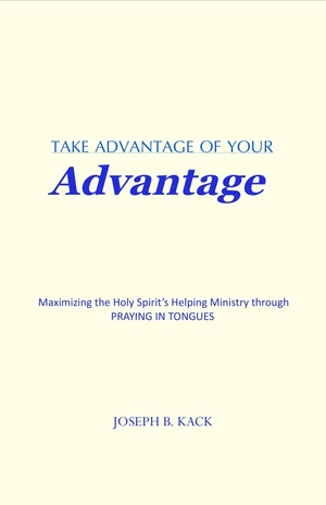 Take Advantage of Your Advantage  by Joseph B. Kack