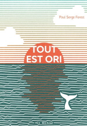 Tout est ori by Paul Serge Forest