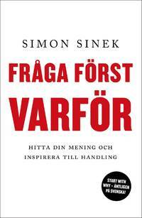 FRÅGA FÖRST VARFÖR by Simon Sinek, Jonas Lindén