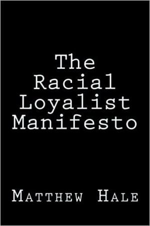 The Racial Loyalist Manifesto by Matt Hale