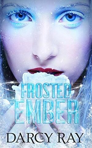 Frosted Ember: A Rom-Com Christmas Novella by Darcy Ray