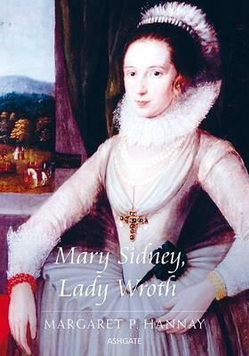 Mary Sidney, Lady Wroth by Margaret P. Hannay