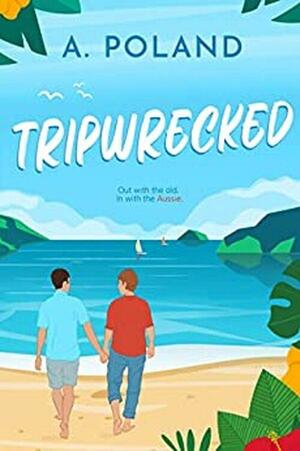 Tripwrecked by A. Poland