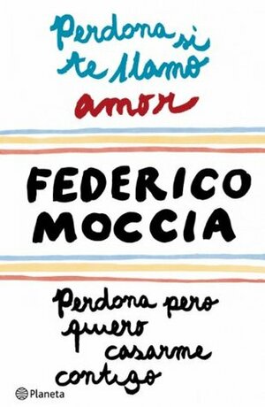 Perdona si te llamo amor + Perdona pero quiero casarme contigo by Federico Moccia