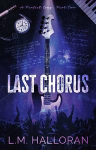 Last Chorus by L.M. Halloran