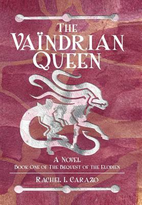 The Vaïndrian Queen by Rachel L. Carazo