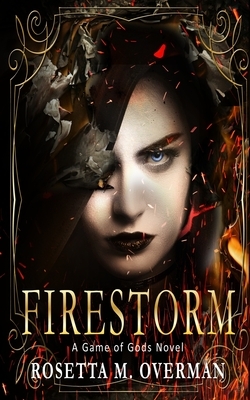 Firestorm by Rosetta M. Overman