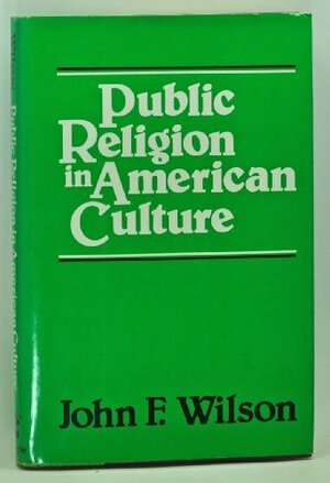 Public Religion in American Culture by John F. Wilson