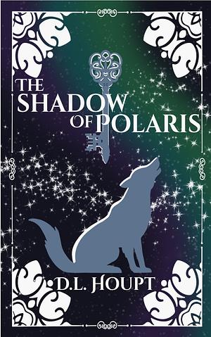 The Shadow of Polaris  by D.L. Houpt