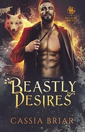 Beastly Desires by Cassia Briar