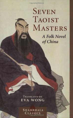 Seven Taoist Masters: A Folk Novel of China by Eva Wong