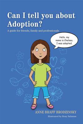 Can I Tell You about Adoption?: A Guide for Friends, Family and Professionals by Anne Braff Braff Brodzinsky