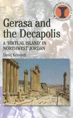 Gerasa and the Decapolis by David Kennedy