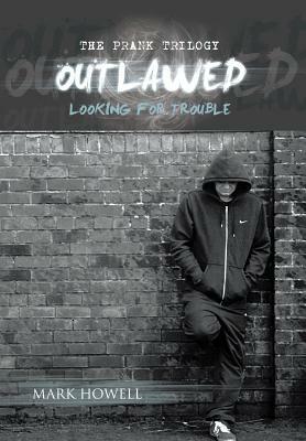 Outlawed: Looking for Trouble by Mark Howell