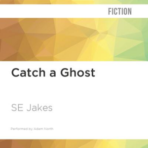 Catch a Ghost by S.E. Jakes