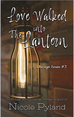 Love Walked Into The Lantern by Nicole Pyland