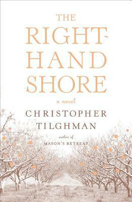 The Right-Hand Shore by Christopher Tilghman