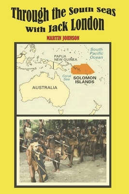 Through the South Seas with Jack London by Martin Johnson