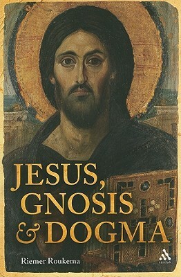 Jesus, Gnosis and Dogma by Riemer Roukema