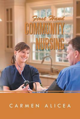 First Hand Community Nursing by Carmen Alicea