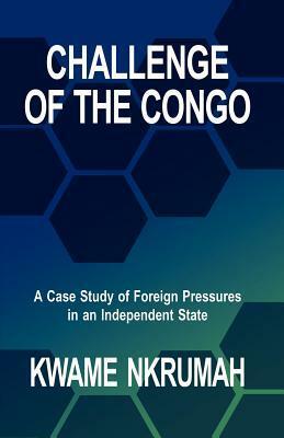 Challenge of the Congo by Kwame Nkrumah