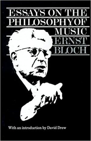Essays on the Philosophy of Music by Ernst Bloch