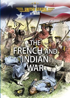 The French and Indian War by Don Rauf