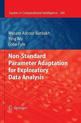 Non-Standard Parameter Adaptation for Exploratory Data Analysis by Colin Fyfe, Wesam Ashour Barbakh, Ying Wu