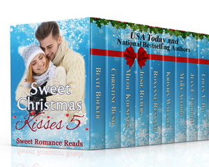 Sweet Christmas Kisses 5 by Beate Boeker, Jean C. Gordon, Roxanne Rustand, Josie Riviera, Mary Alford, Milou Koenings, Kristin Wallace, Christine Bush, Liwen Y. Ho