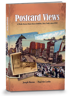 Postcard Views:: A Walk Down Main Street Buffalo, New York, Circa 1910 by Joseph Bieron, Paul McCarthy