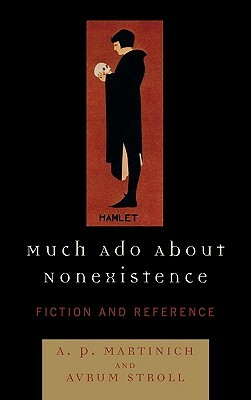 Much Ado About Nonexistence: Fiction and Reference by Avrum Stroll