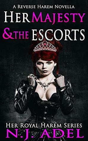 Her Majesty & the Escorts by N.J. Adel