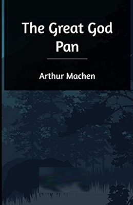 The Great God Pan Illustrated by Arthur Machen