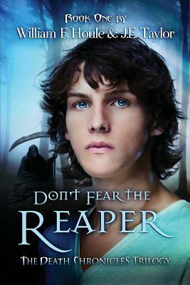 Don't Fear the Reaper by William F. Houle, J.E. Taylor