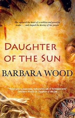 Daughter of the Sun by Barbara Wood