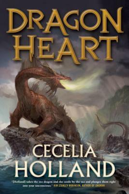 Dragon Heart: A Fantasy Novel by Cecelia Holland