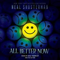 All Better Now by Neal Shusterman