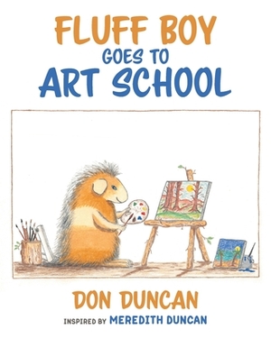 Fluff Boy Goes to Art School by Don Duncan