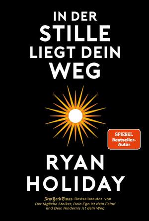 In der Stille liegt Dein Weg by Ryan Holiday